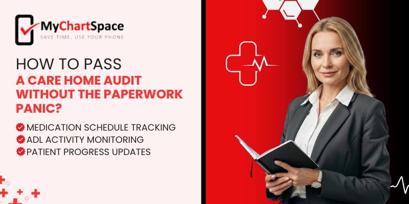How to Pass a Care Home Audit Without the Paperwork Panic